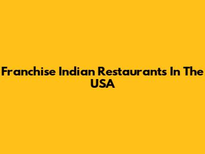 Franchise Indian Restaurants In The USA